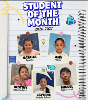 The September Students of the Month were Apache, Natalia Tamayo; Alamo, Amy Sosa-Cobas; Intermediate, Destiny Ureste; Middle School, Jaylene Espino; and High School, Miguel Lujan.